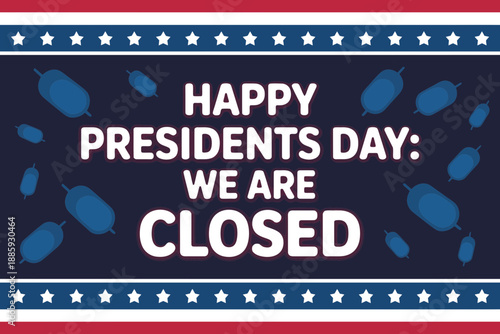 A patriotic sign announcing Presidents Day closure with a blue and red design