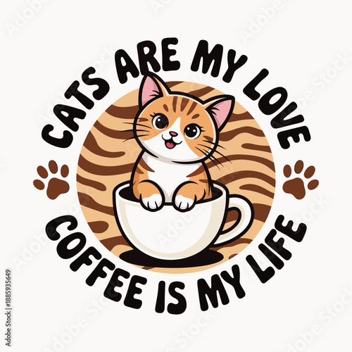 Cats Are My Love Coffee Is My Life Cute Kitten in Cup Graphic