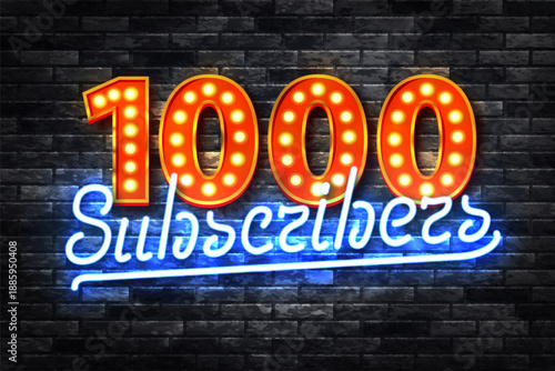 Vector neon sign of 1000 Subscribers isolated on wall background.