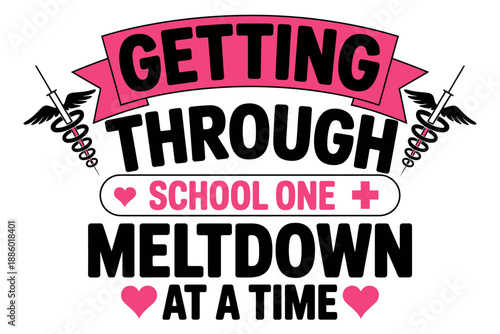 Getting Through School One Meltdown at a Time Funny Quote Typography Design