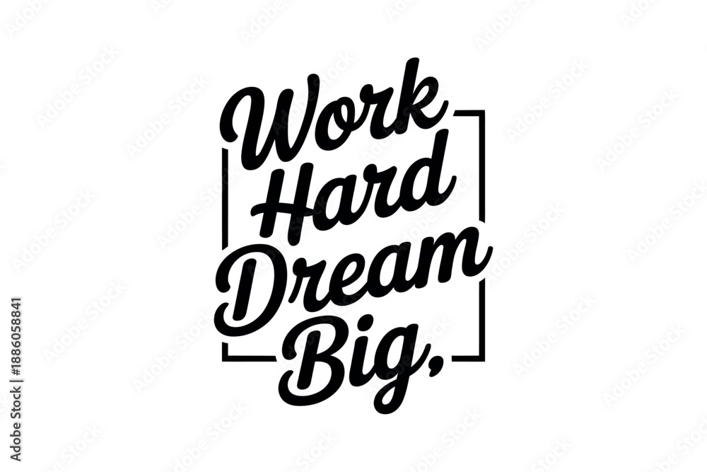 Fototapeta premium Inspirational Quote Work Hard Dream Big Typography Design