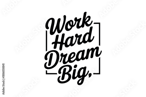 Inspirational Quote Work Hard Dream Big Typography Design