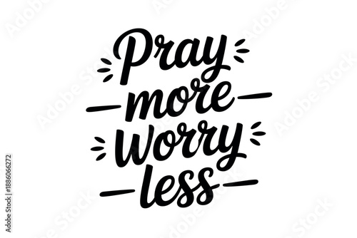 Inspirational Quote Typography Pray More Worry Less Motivational Words on White Background