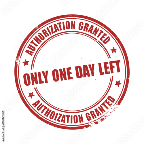 Authorization Granted: Last Day Remaining Red Rubber Stamp Impression