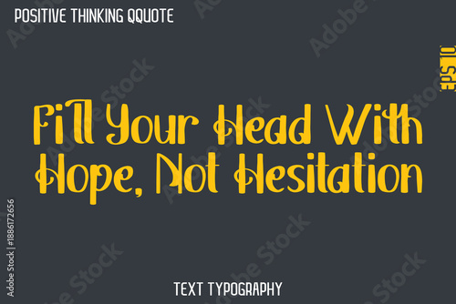 Fill Your Head With Hope, Not Hesitation    -Positive Thinking Vintage Style Text Typography Lettering Design