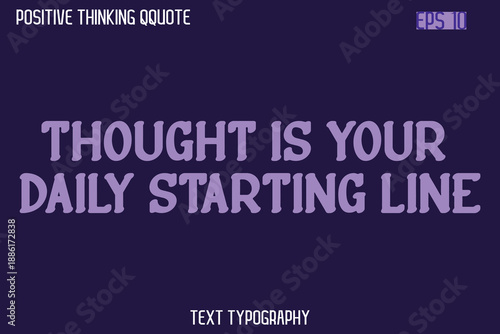 Thought Is Your Daily Starting Line -Spirit Positive Quotes Modern Text Typography Vector
