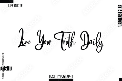 Live Your Truth Daily -Inspirational Life Quotes Stylish Cursive Typography Text Vector Design
