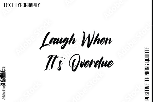 Laugh When It’s Overdue   -Positive Living Typography Quotes Hand Lettering Vector