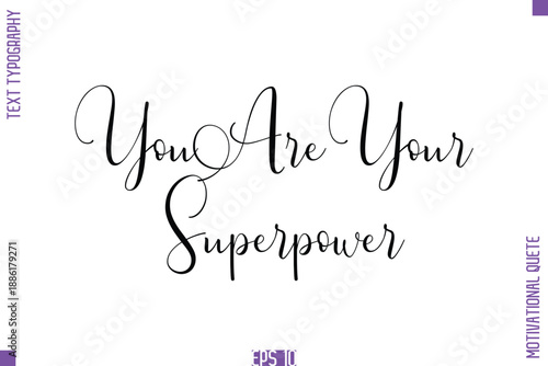You Are Your Superpower  -Self Confidence and Self Belief Inspirational Quotes Stylish Cursive Typescript Text Lettering