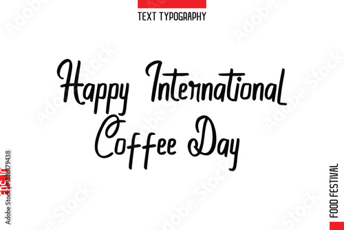 Happy International Coffee Day  --Food Festival Name In Stylish Typescript Handwritten Lettering