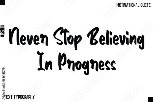 Never Stop Believing In Progress  -Inspirational Quote Stylish Typography Text Design Vector Phrase
