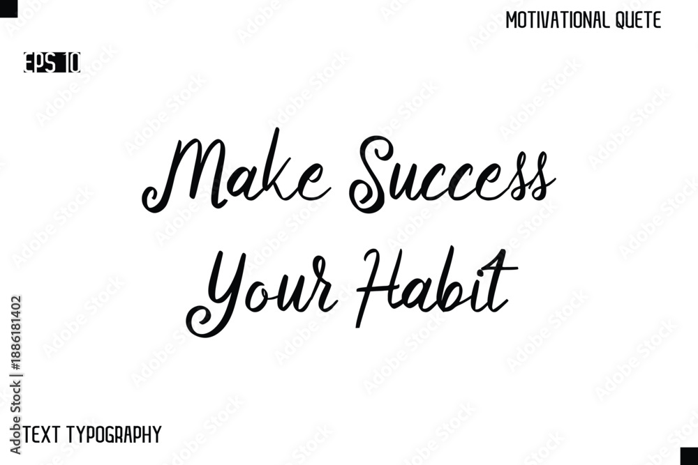 Fototapeta premium Make Success Your Habit -Alphabetical Cursive Typography Vector Inspiring Quote