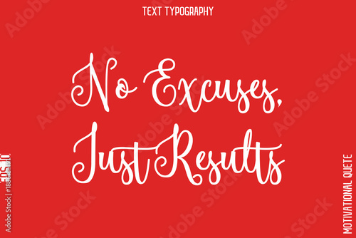 No Excuses, Just Results  -Fitness and Gym Workout Motivational Quotes Handwritten Text Calligraphy