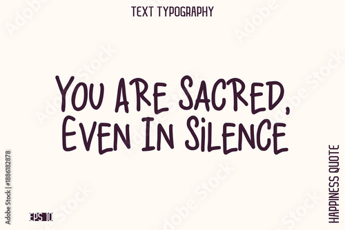 You Are Sacred, Even In Silence   -Empowering Self-Love Phrase Typography Vector for Motivational Posters and Digital Prints