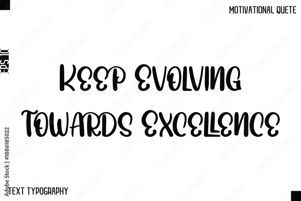 Fototapeta premium Keep Evolving Towards Excellence -Inspirational Quote Stylish Typography Text Design Vector Phrase