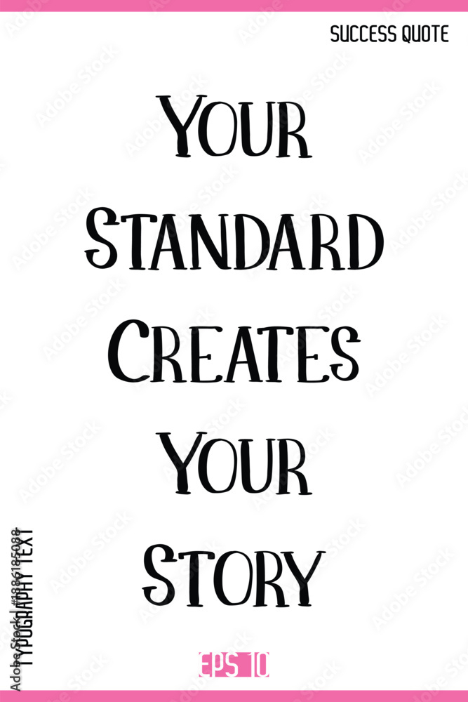 Fototapeta premium Your Standard Creates Your Story – Inspirational Saying Creative Typography Lettering Vector Artwork