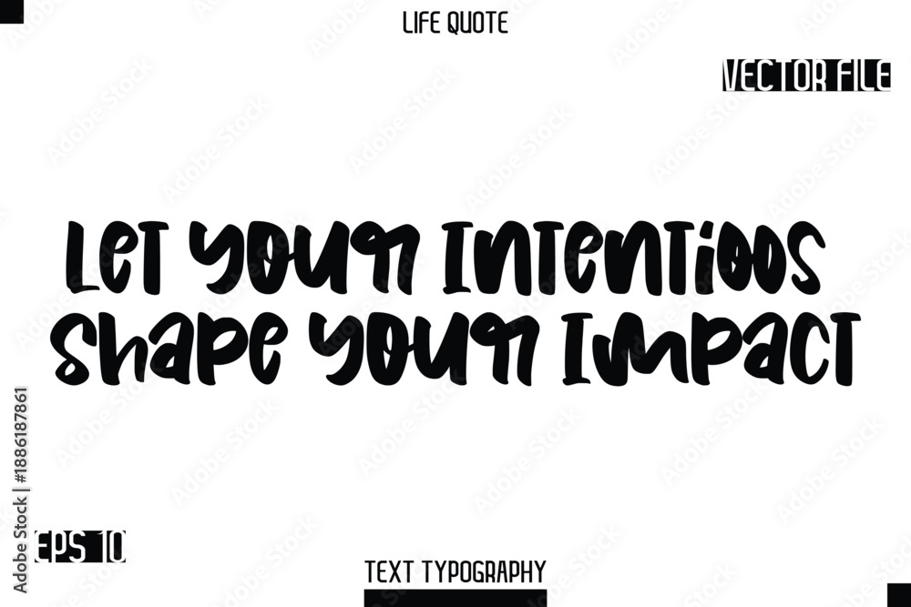 Fototapeta premium Let Your Intentions Shape Your Impact -Modern Aesthetic Life Quotes Bold Typography Vector Text Sign