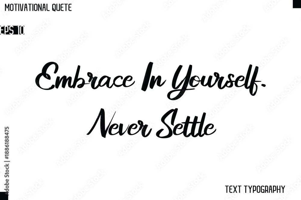 Fototapeta premium Embrace In Yourself. Never Settle Classic Motivational Quote Stylish Cursive Typography Design