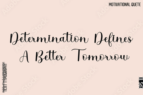 Determination Defines A Better Tomorrow  - Motivational Typography Text Vector for T‑Shirts and Posters