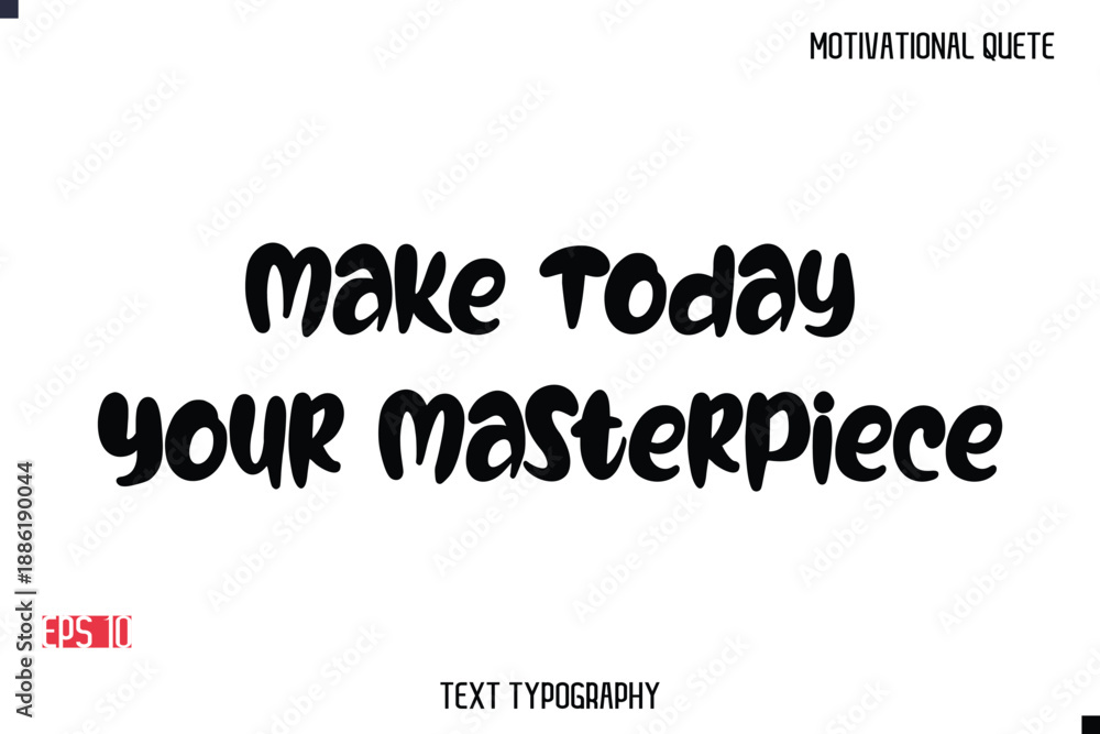 Fototapeta premium Make Today Your Masterpiece -Motivational Message Vector Typography Trendy Bold Lettering