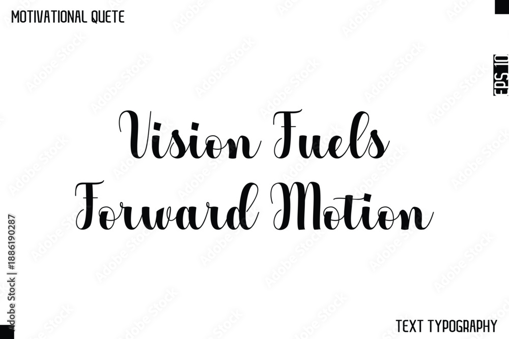 Fototapeta premium Vision Fuels Forward Motion -Graphic Cursive Bold Lettering Text Design Of Motivational Quote