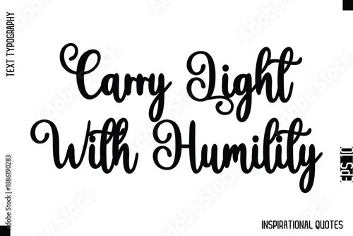 Carry Light With Humility  -Decorative Inspirational Typography Text Vector Design