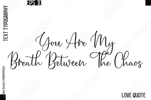 You Are My Breath Between The Chaos   -Love Saying Vector Handwritten Cursive Lettering Design