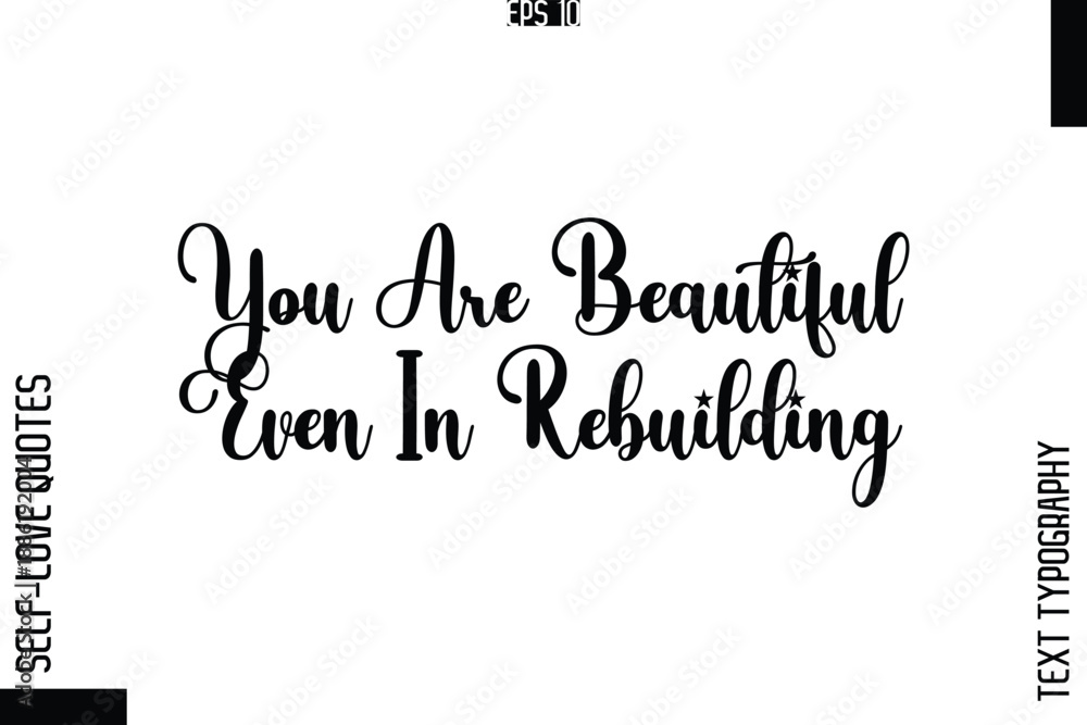 Obraz premium You Are Beautiful Even In Rebuilding -Elegant Handwritten Self-Love Quote Cursive Typography Lettering Design