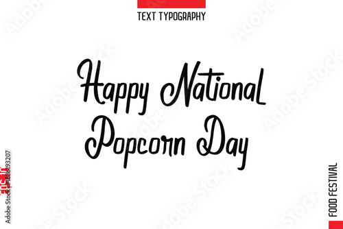 Happy National Popcorn Day   --Food Festival Name In Stylish Typescript Handwritten Lettering