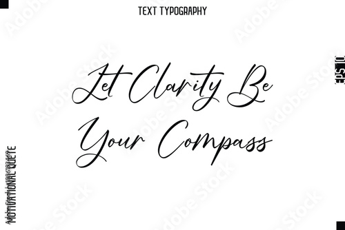 Let Clarity Be Your Compass   -Courageous Life Quote Text Typography Style for Risk Takers