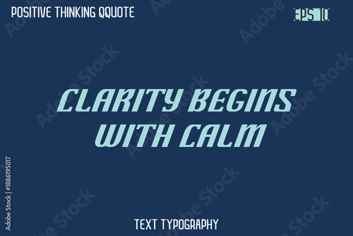 Clarity Begins With Calm   -Spirit Positive Quotes Modern Text Typography Vector