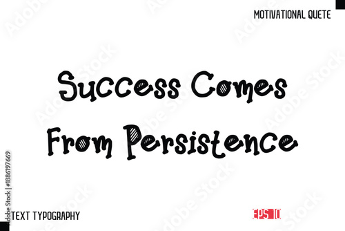 Success Comes From Persistence  -Vector Inspirational Phrase Modern Funny Typography Text