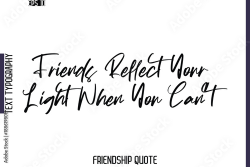 Friends Reflect Your Light When You Can’t    -Friendship Quote Cursive Calligraphy Hand Lettering Vector