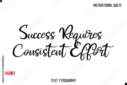 Success Requires Consistent Effort -Motivational Message Vector Cursive Typography Trendy Lettering