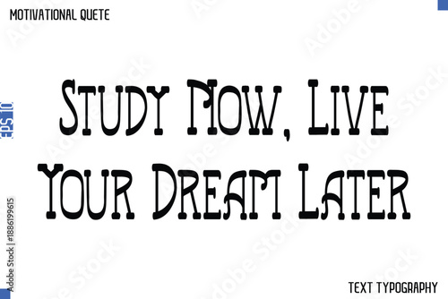 Study Now, Live Your Dream Later   -Student and Study Motivation Quotes Modern Calligraphy Text Retro Lettering