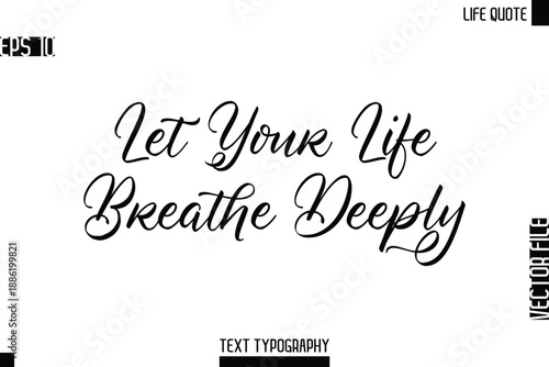Let Your Life Breathe Deeply   -Motivational Life Quotes Modern Cursive Typography Text Poster Design