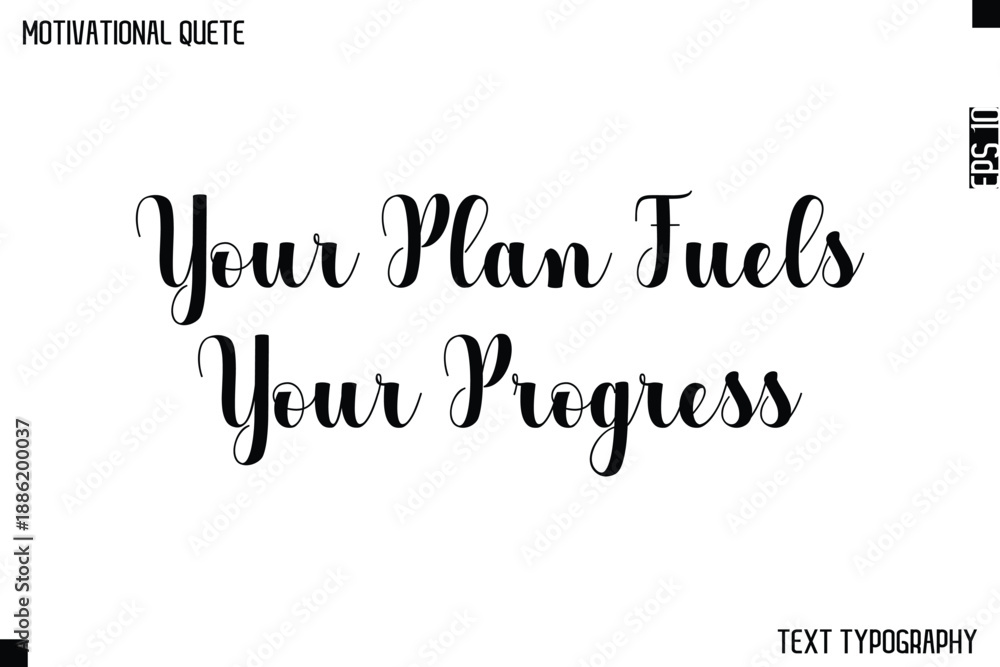 Fototapeta premium Your Plan Fuels Your Progress -Graphic Cursive Bold Lettering Text Design Of Motivational Quote