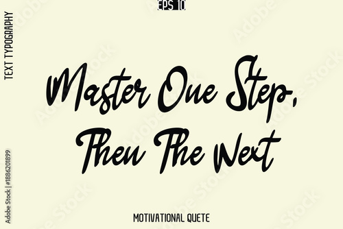 Master One Step, Then The Next  -Self-Improvement Motivational Quote Poster Text Calligraphy Design