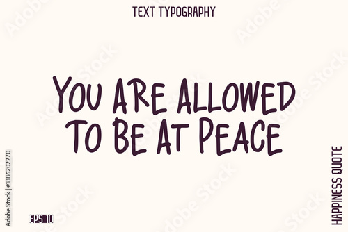 You Are Allowed To Be At Peace   -Empowering Self-Love Phrase Typography Vector for Motivational Posters and Digital Prints
