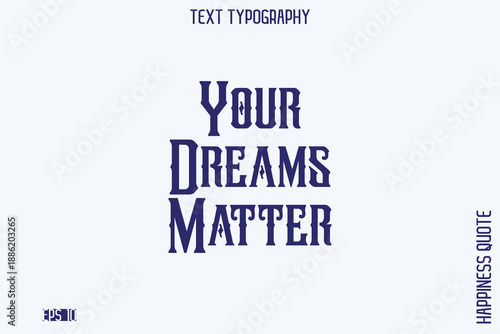 Your Dreams Matter    -Empowering Self-Love Phrase Typography Vector for Motivational Posters and Digital Prints