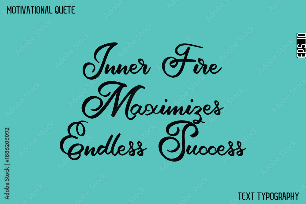 Obraz premium Inner Fire Maximizes Endless Success -Graphic Cursive Lettering Text Design Of Motivational Quote