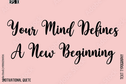 Your Mind Defines A New Beginning  -Motivation Typography Cursive Hand Lettering Vector Inspirational poster