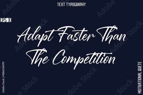 Adapt Faster Than The Competition   -Business Quotes Or Motivational Quotes Stylish Hand Lettering Typography