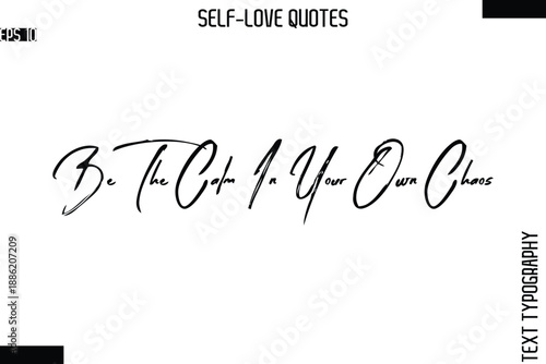 Be The Calm In Your Own Chaos   -Modern Minimal Self-Love Phrase Bold Brush Typography Vector Quote