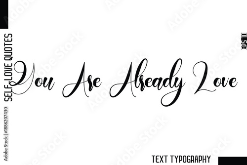 You Are Already Love   -Minimalist Self-Love Cursive Text Typography Quote Design