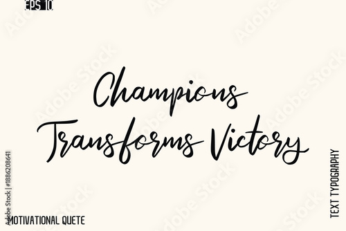 Champions Transforms Victory   -Motivational Stylish Cursive Typography Text Vector for T‑Shirts and Posters