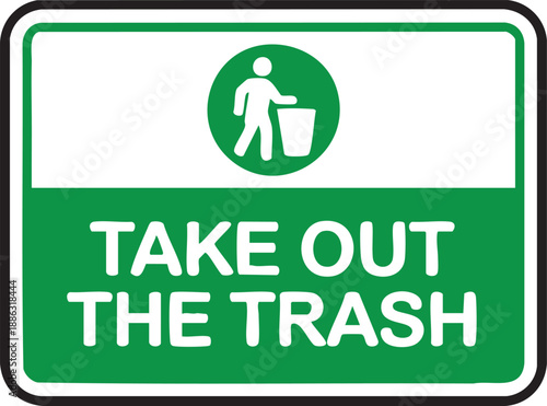 Take Out The Trash Sign With Green Recycling Icon Cleanliness And Waste Management Symbol