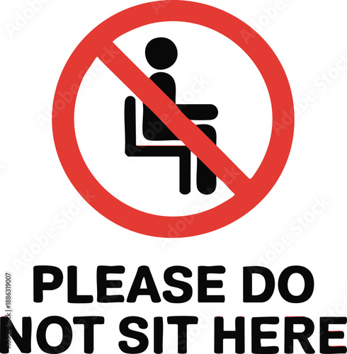 Please Do Not Sit Here Sign Red Prohibition Symbol For Public Seating Restriction
