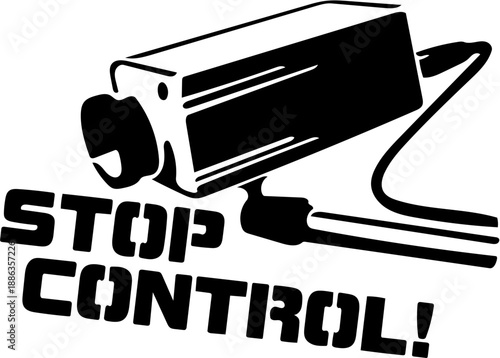 Stop Control! Surveillance Camera Sign - Vector Graphic Illustration