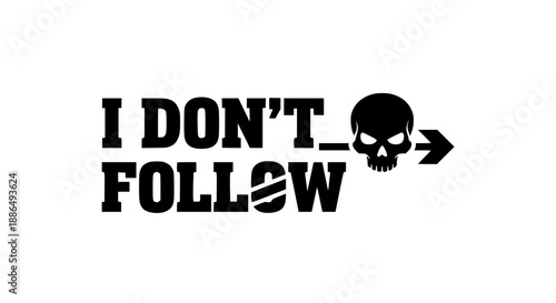 Silhouette sticker with i don't follow text and skull symbol on white background for social media and protest